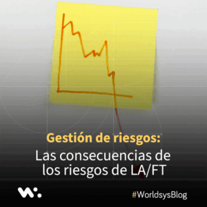 Gestion de riesgos: Las consecuencias de los riesgos de LA/FT.