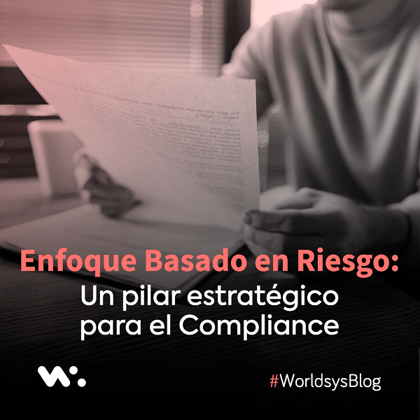 Enfoque Basado en Riesgo: Un pilar estratégico para el Compliance