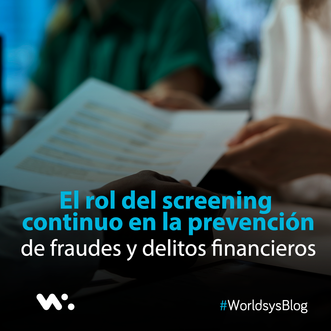 El rol del screening continuo en la prevención de fraudes y delitos financieros 